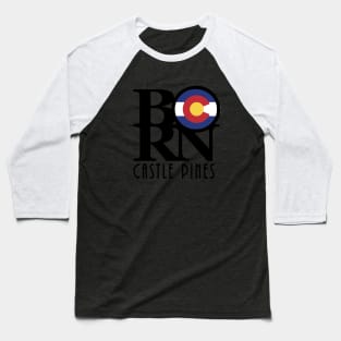 BORN Castle Pines Baseball T-Shirt